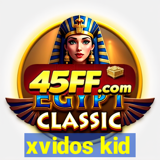 xvidos kid